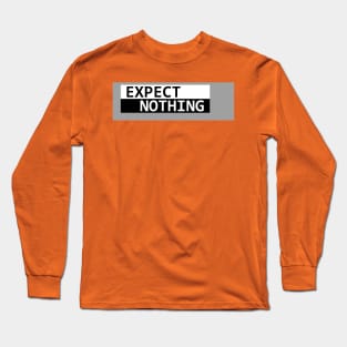 Expect Nothing Long Sleeve T-Shirt